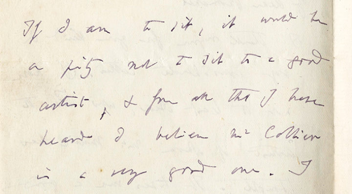 A detail from a handwritten from Charles Darwin. The text reads: If I am to sit, it would be a pity not to sit to a good artist, and from all that I have heard I believe Mr Collier is a very good one